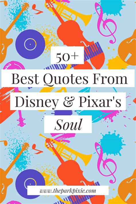 50 Best Disney & Pixar Soul Movie Quotes • The Park Pixie