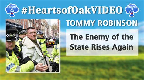 Tommy Robinson - The Enemy of the State Rises Again - Hearts of Oak