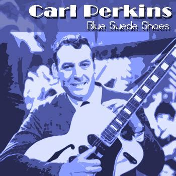 Blue Suede Shoes (2009) | Carl Perkins | High Quality Music Downloads | 7digital United Kingdom