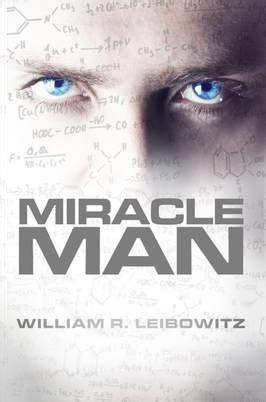 Miracle Man (Book 1 in the Miracle Man Series) by William R. Leibowitz