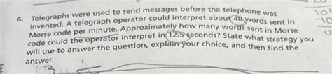 Solved 6. Telegraphs were used to send messages before the | Chegg.com