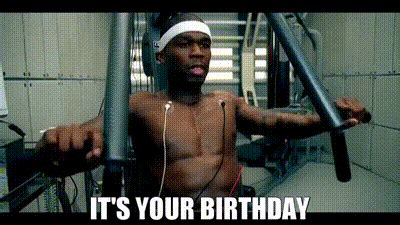 YARN | It's your birthday | 50 Cent - In Da Club (Int'l Version) | Video gifs by quotes ...