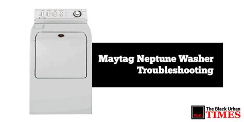 Maytag Neptune Washer Troubleshooting