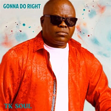 Play Gonna Do Right by Tk Soul on Amazon Music