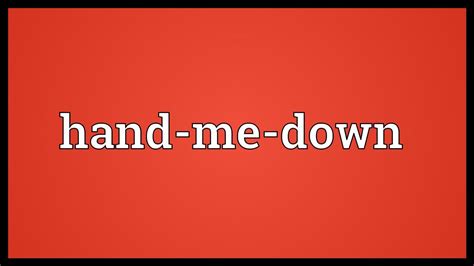 Hand-me-down Meaning - YouTube