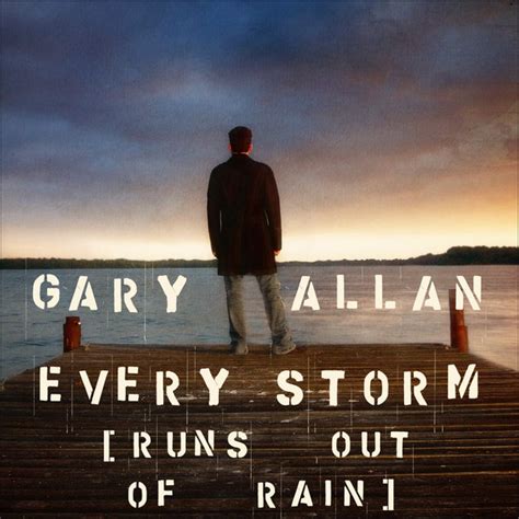 Keep It Country, Kids: Gary Allan "Every Storm (Runs Out of Rain)" Single Review