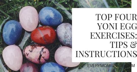 Top Four Yoni Egg Exercises: Tips & Instructions