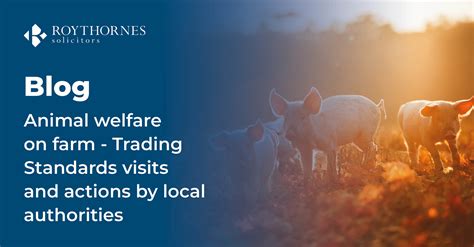 Animal welfare on farm - Trading Standards visits and actions by local authorities - Roythornes ...