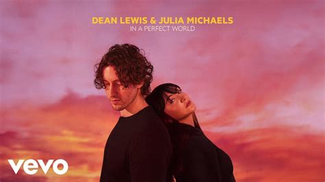 In A Perfect World Lyrics – Dean Lewis (ft. Julia Michaels) | 084Hype