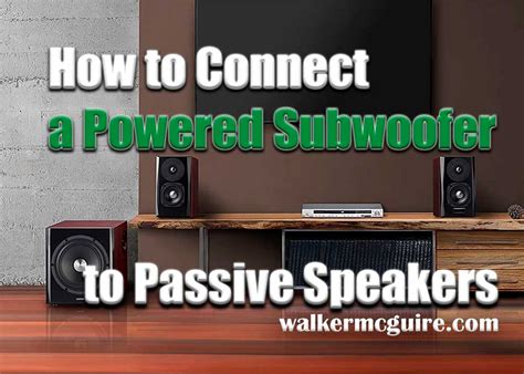 How To Connect Passive Subwoofer To Amplifier