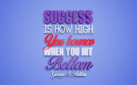 Success is how high you bounce when you hit bottom, George S Patton quotes, creative 3d art, HD ...