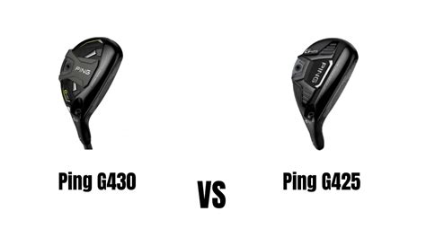 Ping G430 Vs Ping G425 Hybrid Comparison Overview - The Ultimate Golfing Resource