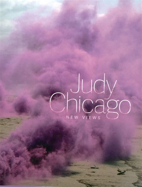 Judy Chicago. New Views by Chicago, Judy; Sterling, Susan Fisher ...