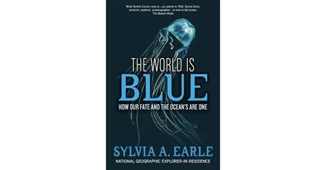 The World Is Blue: How Our Fate and the Ocean's Are One by Sylvia A ...