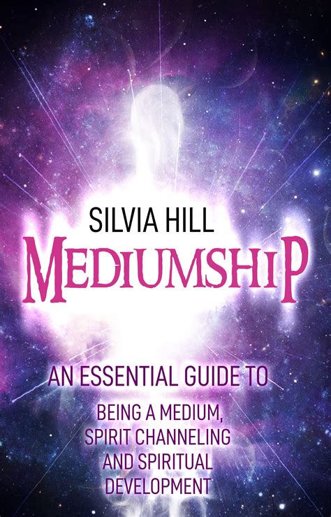 Mediumship: An Essential Guide to Being a Medium, Spirit Channeling and ...