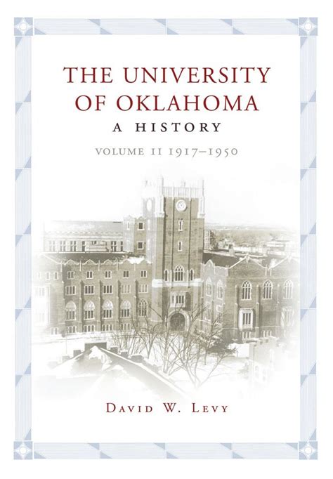 The University of Oklahoma: A History, Volume II: 1917–1950 by David W ...