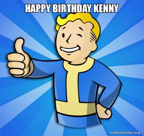 Happy Birthday Kenny - Vault Boy Fallout 4 game Meme Generator