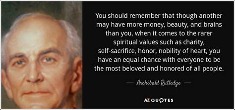 Archibald Rutledge quote: You should remember that though another may ...