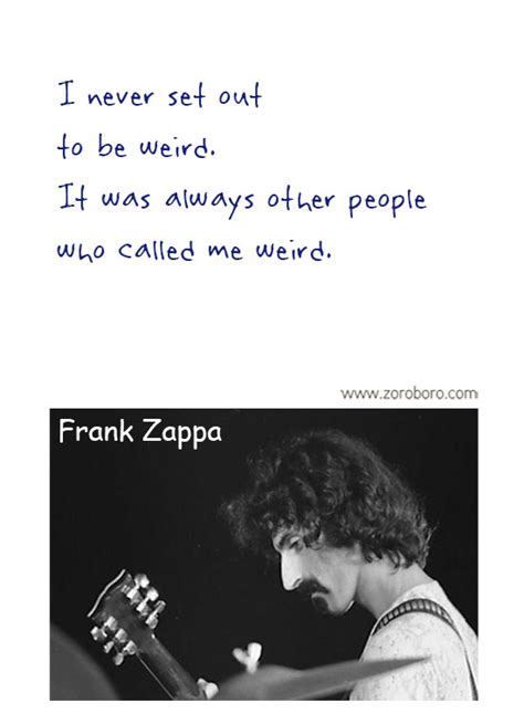 Frank Zappa Quotes. Frank Zappa Music, Frank Zappa Philosophy, Frank Zappa Books. Frank Zappa ...