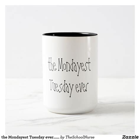 the Mondayest Tuesday ever... coffee cup | Zazzle | Coffee cups, Mugs ...