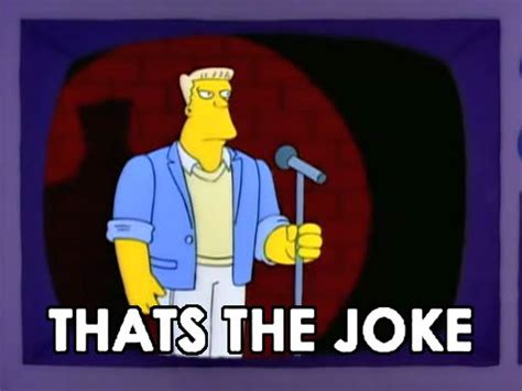 That's the joke | The simpsons, Great memes, Simpson