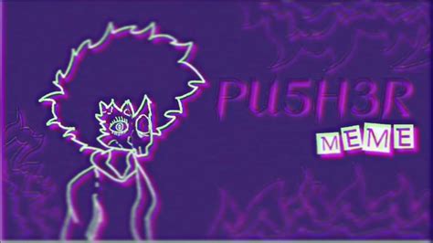 PUSHER///Meme/// - YouTube