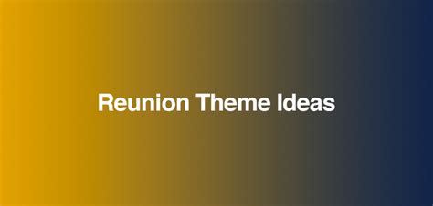 Reunion Theme Ideas - Reunions Magazine