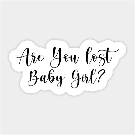 Are You Lost Baby Girl? - 365 Days - Sticker | TeePublic