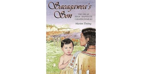 Sacagawea's Son: The Life of Jean Baptiste Charbonneau by Marion Tinling