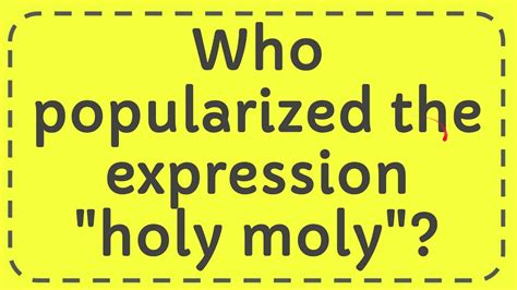 Who popularized the expression "holy moly"? - YouTube