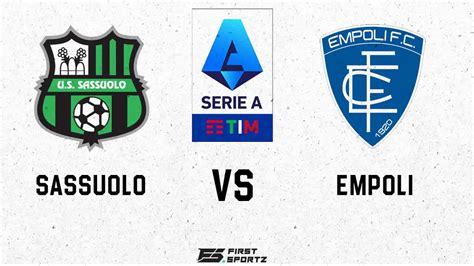 Serie A: Sassuolo vs Empoli Live Stream, Preview and Prediction