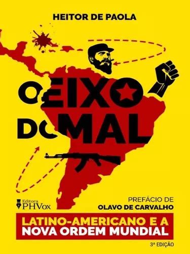 O Eixo Do Mal Latino-americano E A Nova Ordem Mundial | MercadoLivre