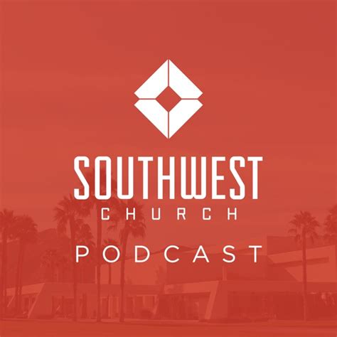 Southwest Church by Southwest Church on Apple Podcasts