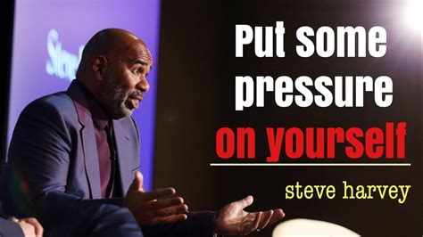 Steve Harvey: Motivational speech|| Put some pressure on yourself - YouTube