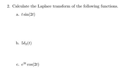 Solved 2. Calculate the Laplace transform of the following | Chegg.com