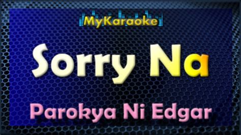 SORRY NA - KARAOKE in the style of PAROKYA NI EDGAR Chords - Chordify