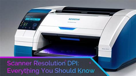 A Guide On The Best Resolution for Scanning Documents