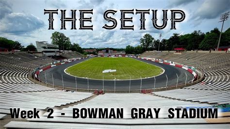 Setup - Bowman Gray Stadium Week 2 - YouTube