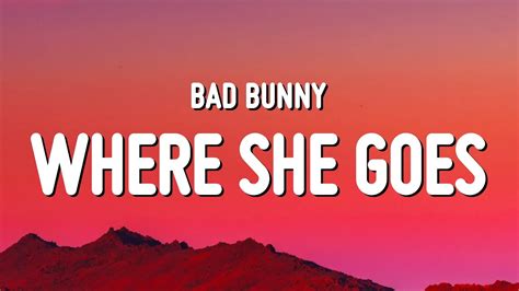 Bad Bunny - WHERE SHE GOES (Letra/Lyrics) - YouTube