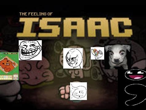 The feeling of Isaac | Know Your Meme