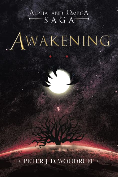 Alpha and Omega: Awakening by Peter J.D. Woodruff | Goodreads