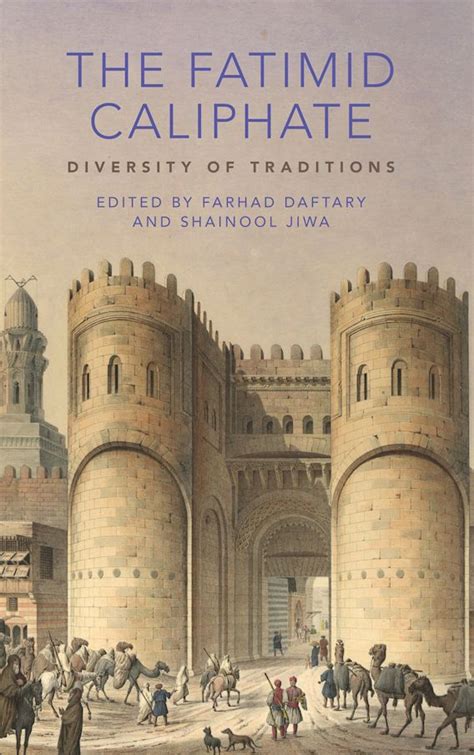 The Fatimid Caliphate: Diversity of Traditions: Farhad Daftary: I.B. Tauris