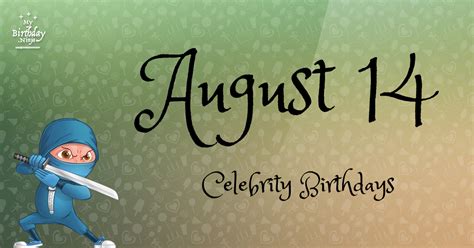 Who Shares My Birthday? Aug 14 Celebrity Birthdays No One Tells You About