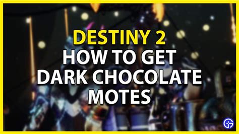 Destiny 2 - How To Get Dark Chocolate Motes & Its Ingredients