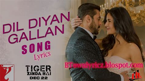 Dil Diyan Gallan Song full lyrics from Tiger Zinda Hai | Salman Khan | Katrina Kaif - B-Town Villa™