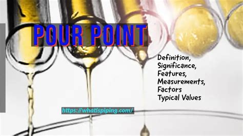 Pour Point: Definition, Significance, Features, Measurements, Factors – What Is Piping