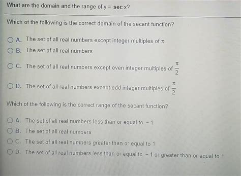 (Solved) - What Are The Domain And The Range Of Y= Sec X? Which Of The ...