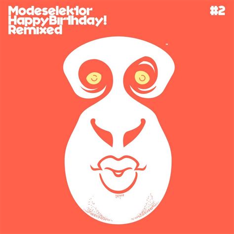 Happy Birthday! Remixed Part 2 | Modeselektor | BPitch Berlin