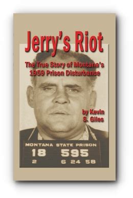 JERRY'S RIOT: The True Story of Montana's 1959 Prison Disturbance by Kevin S. Giles