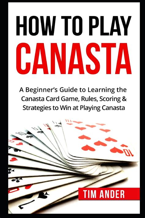 How To Play Canasta: A Beginner's Guide to Learning the Canasta Card Game, Rules, Scoring ...